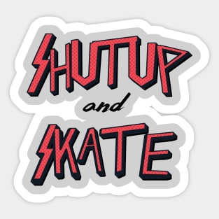 Shutup and Skate Sticker